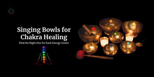 Singing Bowls for Chakra Healing: Find the Right One for Each Energy Center