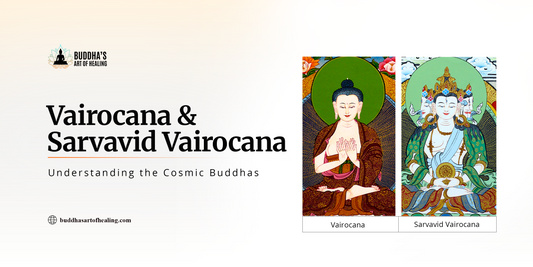 Vairocana and Sarvavid Vairocana: Understanding the Cosmic Buddhas
